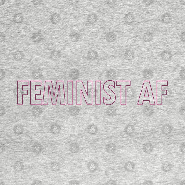 FEMINIST AF by willpate